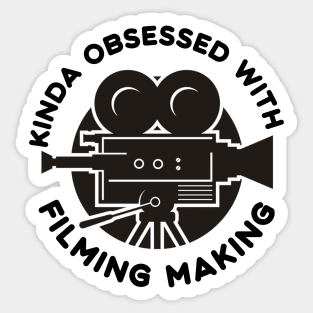Kinda Obsessed With Filmmaking Sticker